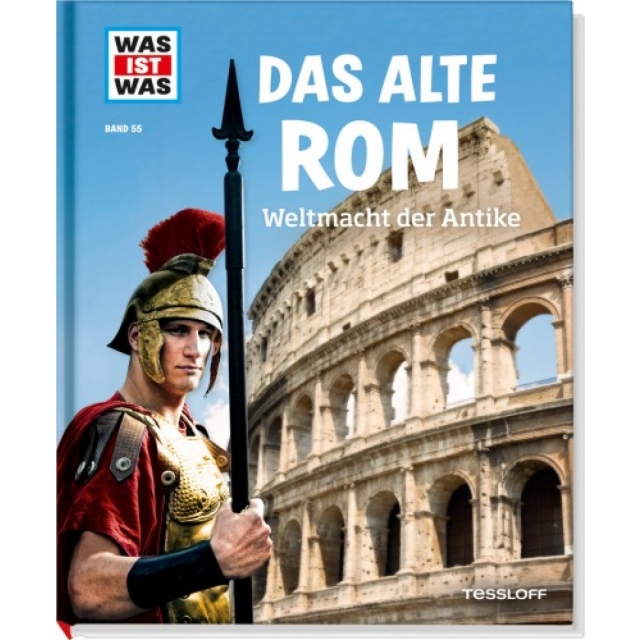 Was ist was? 55 Alte Rom.Weltmacht der Antike