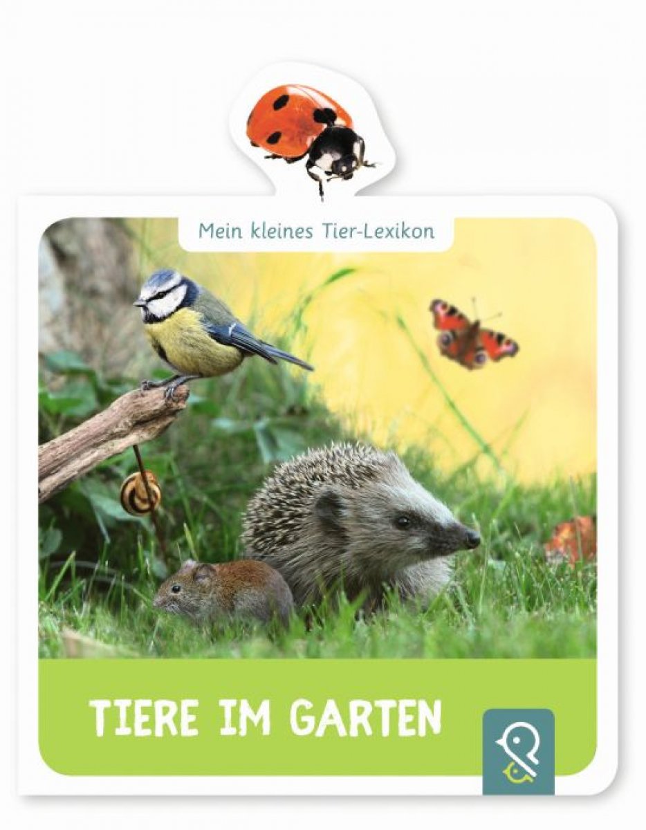 Mein kleines Tier-Lexikon Tiere im Garten